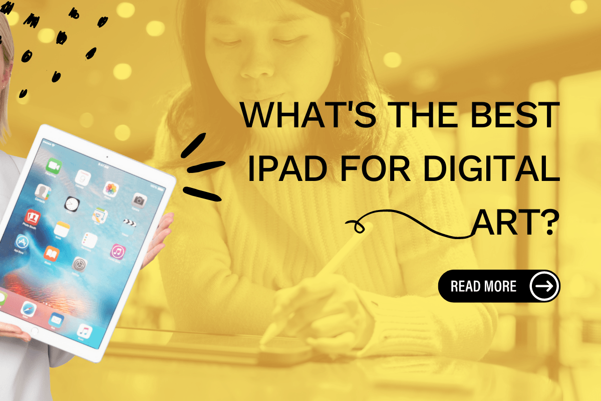 What's The Best iPad for Digital Art?