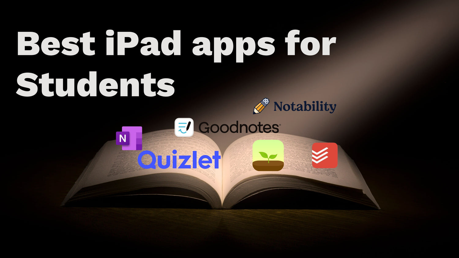 Banner image featuring an open book illuminated by a spotlight on a dark background, with the title 'Best iPad apps for Students' and app logos including Notability, Goodnotes, OneNote, Quizlet, Forest, and Todoist displayed above the book.