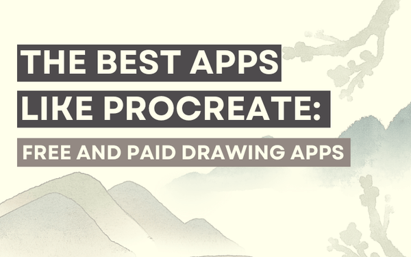 The Best Apps Like Procreate: Free and Paid Drawing Apps