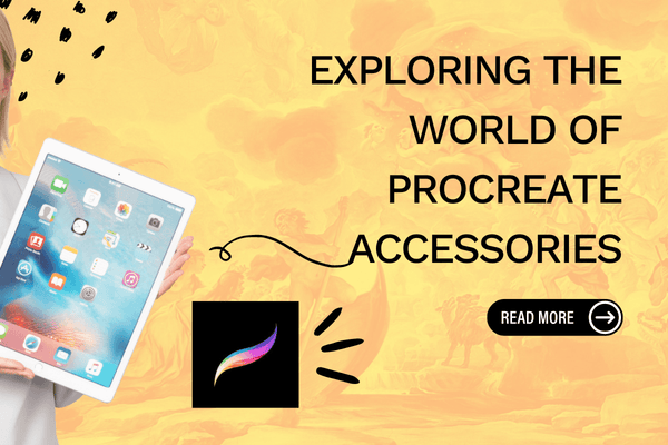 Exploring the World of Procreate Accessories: Enhancing Your Digital Art Experience